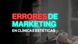 errores de marketing de clinicas esteticas españa